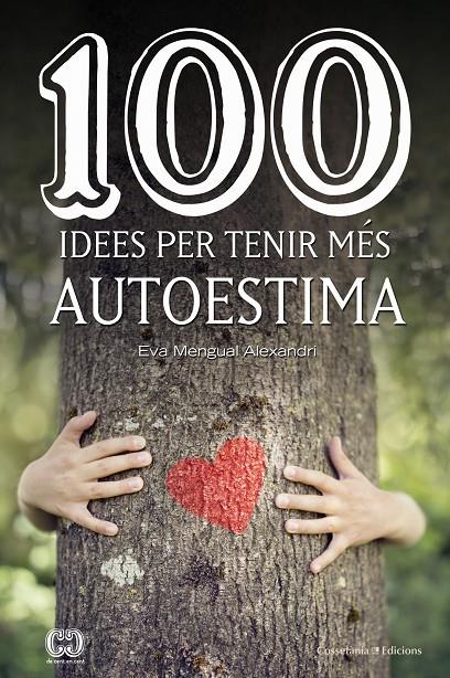 100 idees per tenir més autoestima | 9788490347492 | Mengual Alexandri, Eva