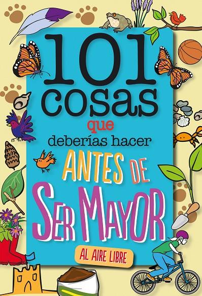 101 cosas que deberías hacer antes de ser mayor - AL AIRE LIBRE | 9788408241614 | Grabham, Sue