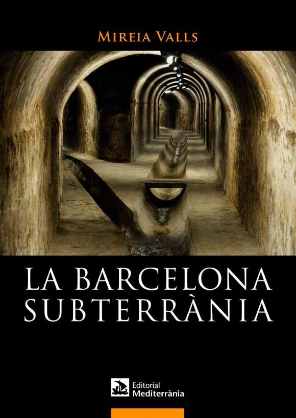 La Barcelona subterrània | 9788499791180 | Mireia Valls