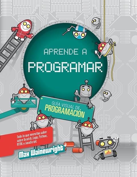 Aprende a programar. Guía visual | 9788468327013 | Max Wainewright