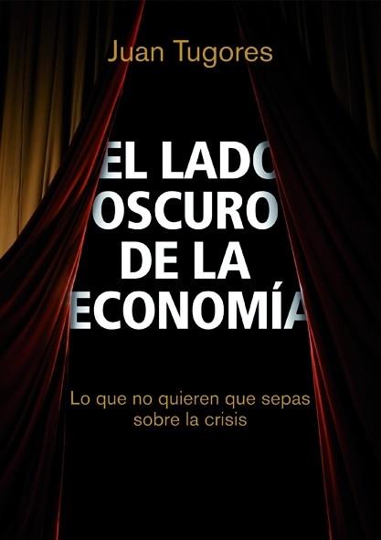 El lado oscuro de la economía | 9788498750461 | Juan Tugores