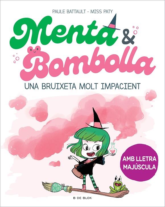 Menta i Bombolla 1 - Una bruixeta molt impacient | 9788419378712 | Battault, Paule/Miss Paty