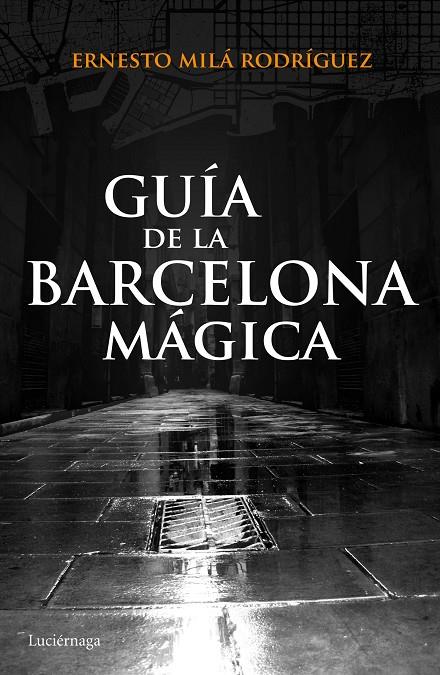 Guía de la Barcelona Mágica | 9788415864929 | Ernesto Mila