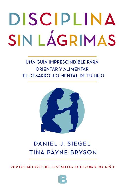 Disciplina sin lágrimas | 9788466655873 | Daniel J. Siegel - Tina Payne Bryson