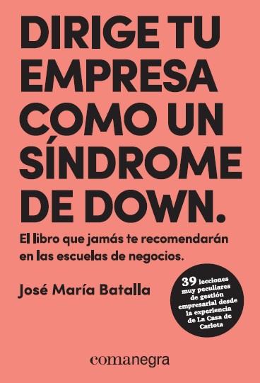 Dirige tu empresa como un síndrome de down | 9788417188429 | José María Batalla