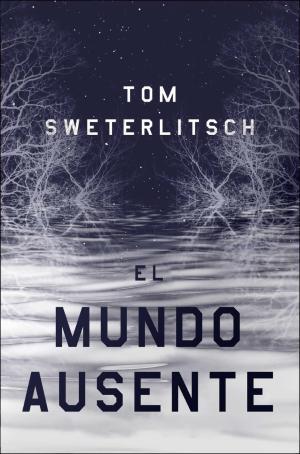 El mundo ausente | 9788417036966 | Tom Sweterlitsch