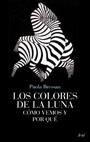 Los colores de la luna. Cómo vemos y porqué | 9788434453746 | Paola Bressan