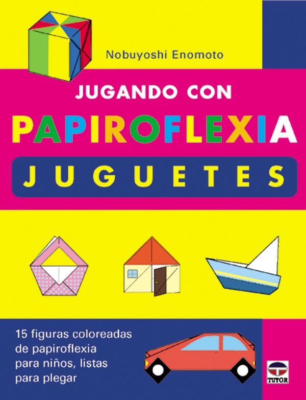 Jugando con papiroflexia. Juguetes | 9788479023911 | Nobuyoshi Enomoto