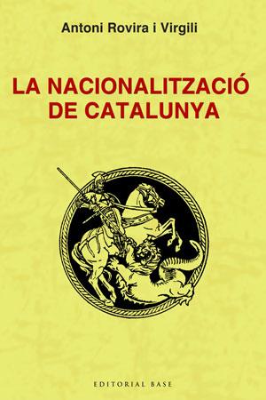 La nacionalització de Catalunya | 9788492437320 | Antoni Rovira i Virgili