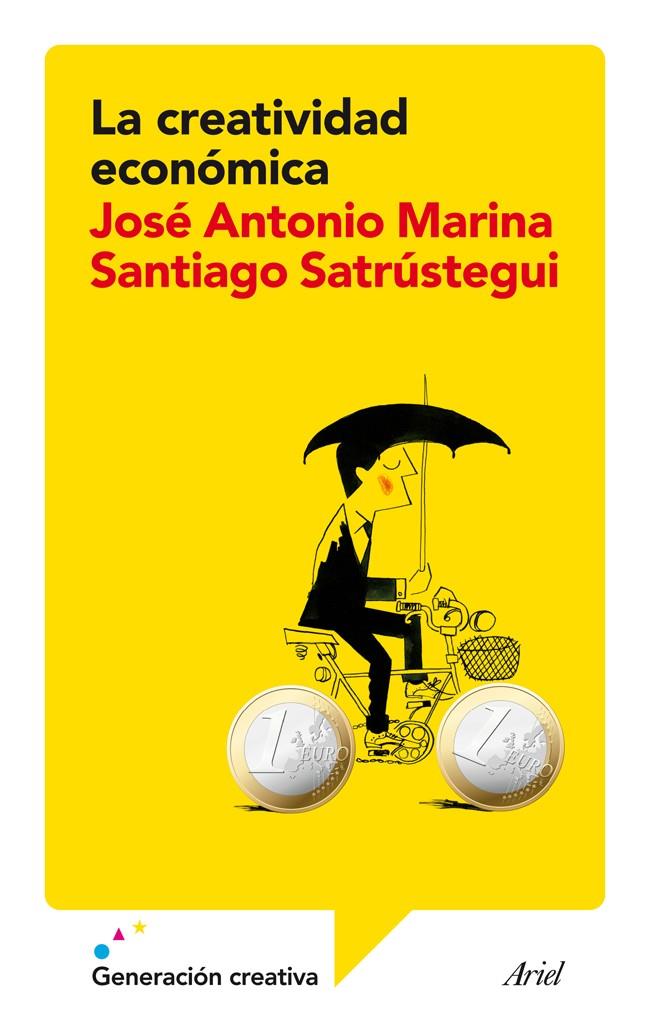 La creatividad económica | 9788434409385 | José Antonio Marina - Santiago Satrústegui