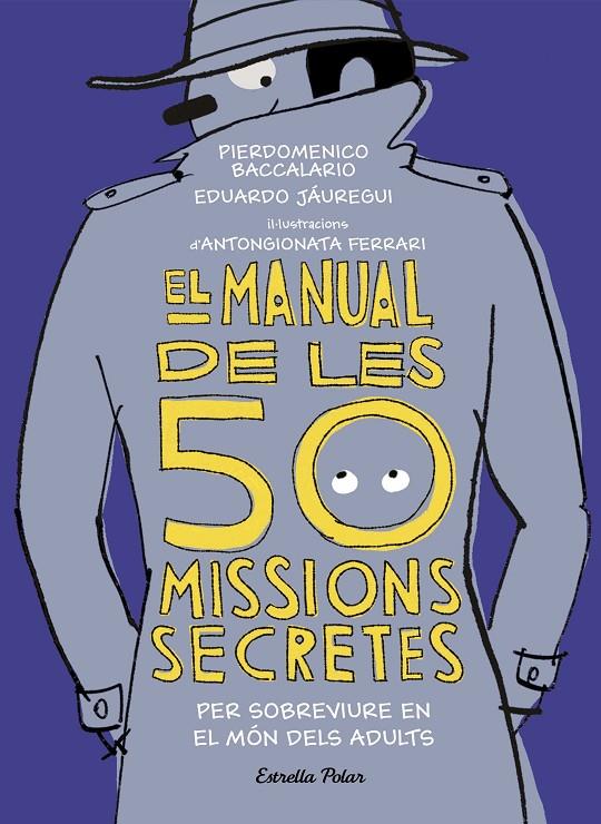 El manual de les 50 missions secretes per sobreviure en el món dels adults | 9788491376026 | Baccalario, Pierdomenico/Jáuregui, Eduardo