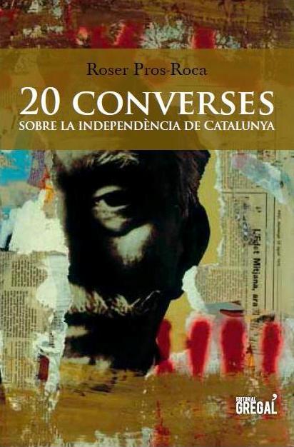 20 converses sobre la independència de Catalunya | 9788494272905 | Roser Pros-Roca