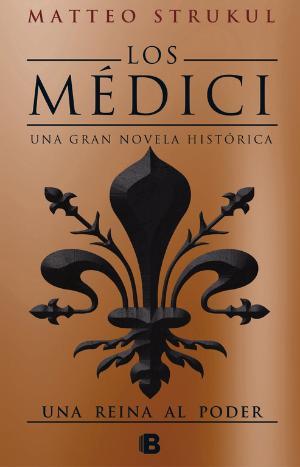 Los Medici. Una reina al poder | 9788466663007 | Matteo Strukul