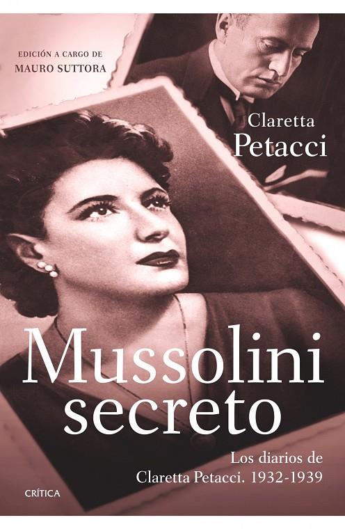 Mussolini secreto. Los diarios de Claretta Petacci | 9788498921359 | Claretta Petacci