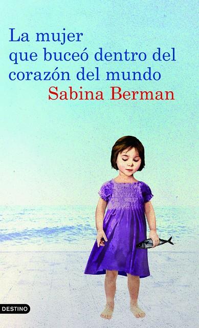 La mujer que buceó dentro del corazón del mundo | 9788423342983 | Sabina Berman