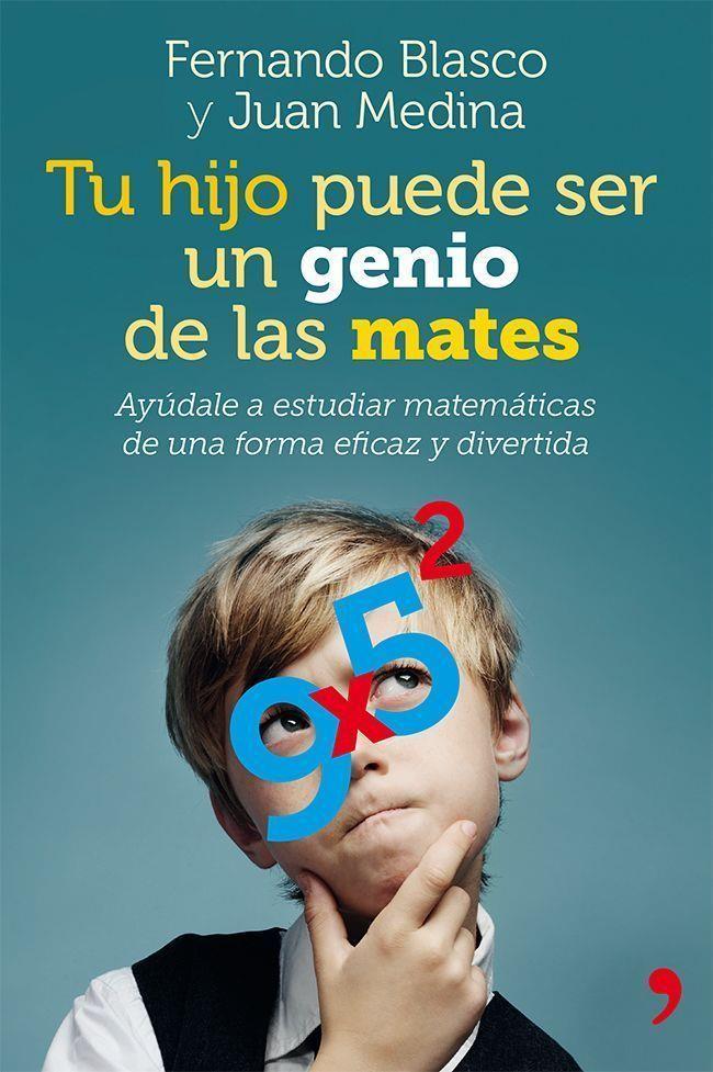 Tu hijo puede ser un genio de las mates | 9788499982403 | Fernando Blasco y Juan Medina