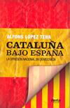 Cataluña bajo España. La opresión nacional en demo | 9788495400611 | Alfons López Tena