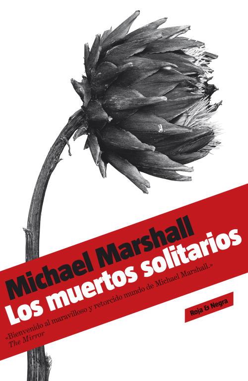 Los muertos solitarios | 9788439722243 | Michael Marshall