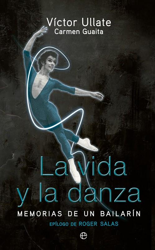 La vida y la danza | 9788499705842 | Víctor Ullate - Carmen Guaita