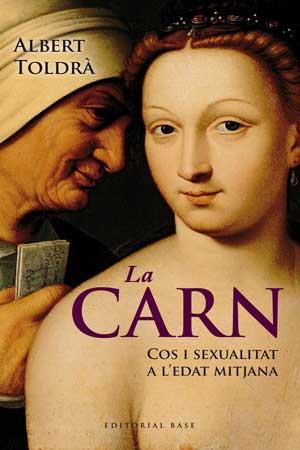 La carn - Cos i sexualitat a l'edat mitjana | 9788415267430 | Albert Toldrà