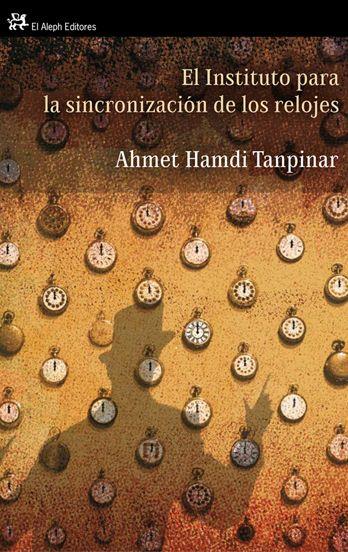 El instituto para la sincronización de los relojes | 9788476698716 | Ahmet Hamdi Tanpinar