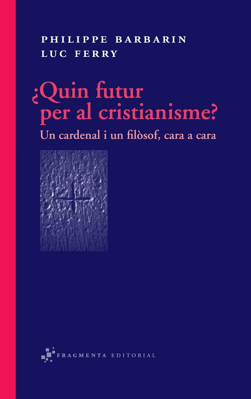 Quin futur per al cristianisme? | 9788492416318 | Philippe Barbarin - Luc Ferry