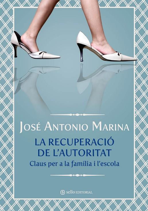 La recuperació de l'autoritat | 9788493738174 | José Antonio Marina