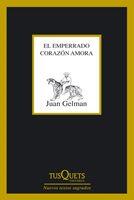 El emperrado corazón amora | 9788483833322 | Juan Gelman