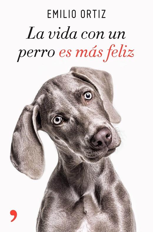 La vida con un perro es más feliz | 9788499986371 | Emilio Ortiz