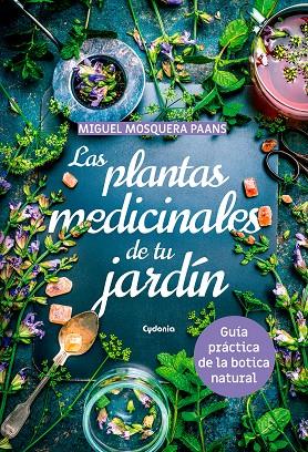 Las plantas medicinales de tu jardín | 9788494832130 | Miguel Mosquera Paans