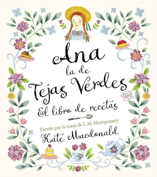 Ana, la de Tejas Verdes. El libro de recetas | 9788418820847 | Macdonald, Kate/Montgomery, Lucy Maud