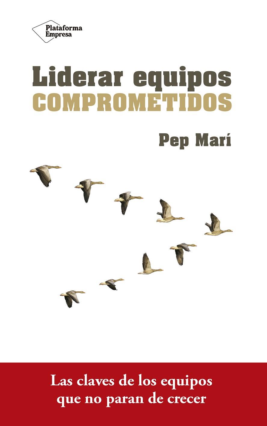 Liderar equipos comprometidos | 9788416820801 | Pep Marí