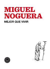 Mejor que vivir | 9788494224713 | Miguel Noguera