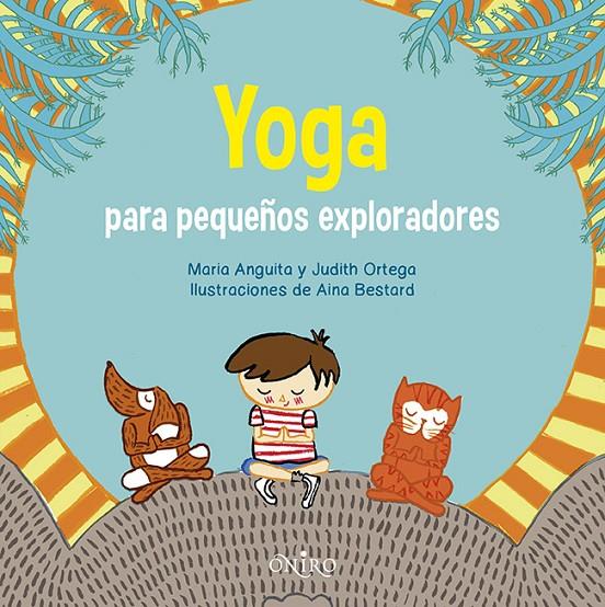 Yoga para pequeños exploradores | 9788497546942 | Maria Anguita - Judith Ortega