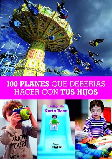 100 planes que deberías hacer con tus hijos | 9788497858830 | Mas, Arnau