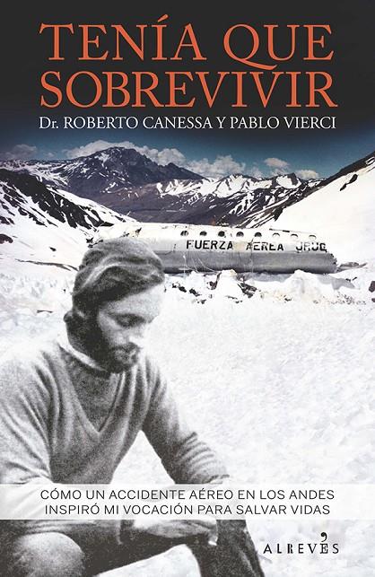 Tenía que sobrevivir | 9788416328741 | Dr. Roberto Canessa y Pablo Vierci