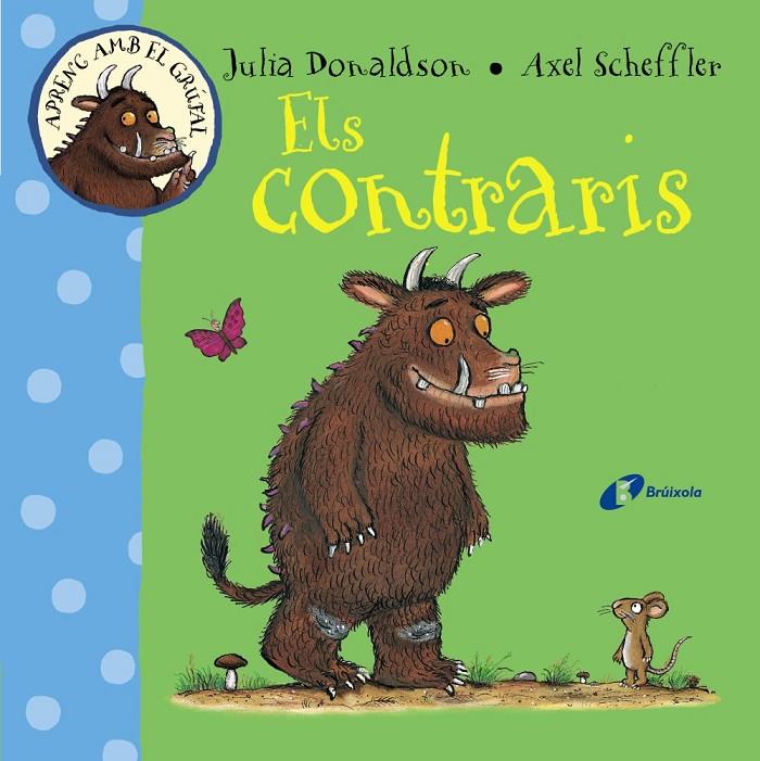 Aprenc amb el grúfal. Els contraris | 9788499066073 | Julia Donaldson i Axel Scheffler