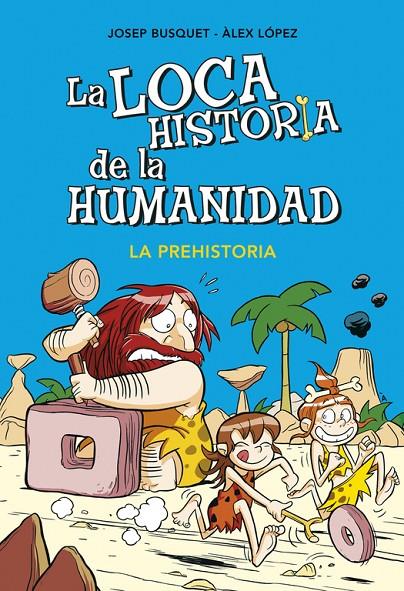 La Prehistoria - Loca historia de la humanidad | 9788490431924 | Josep Busquet - Àlex López