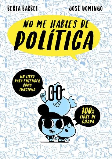 No me hables de política | 9788490437780 | Berta Barbet y José Domingo