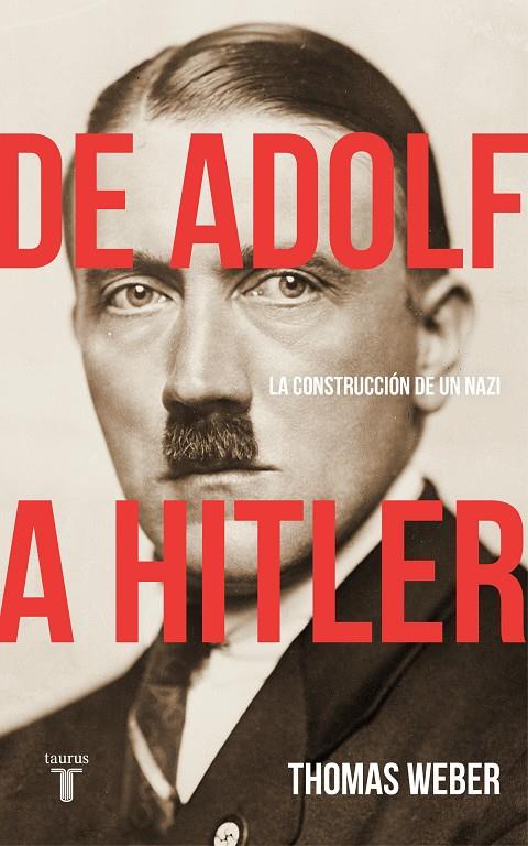 De Adolf a Hitler. La construcción de un nazi | 9788430619252 | Thomas Weber