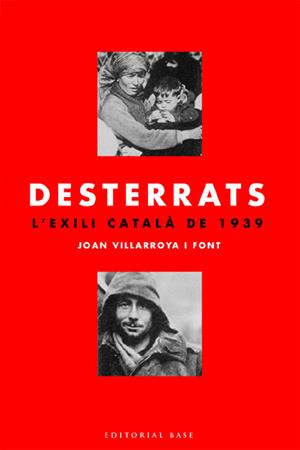 Desterrats. L'exili català de 1939 | 9788485031191 | Villarroya i Font, Joan