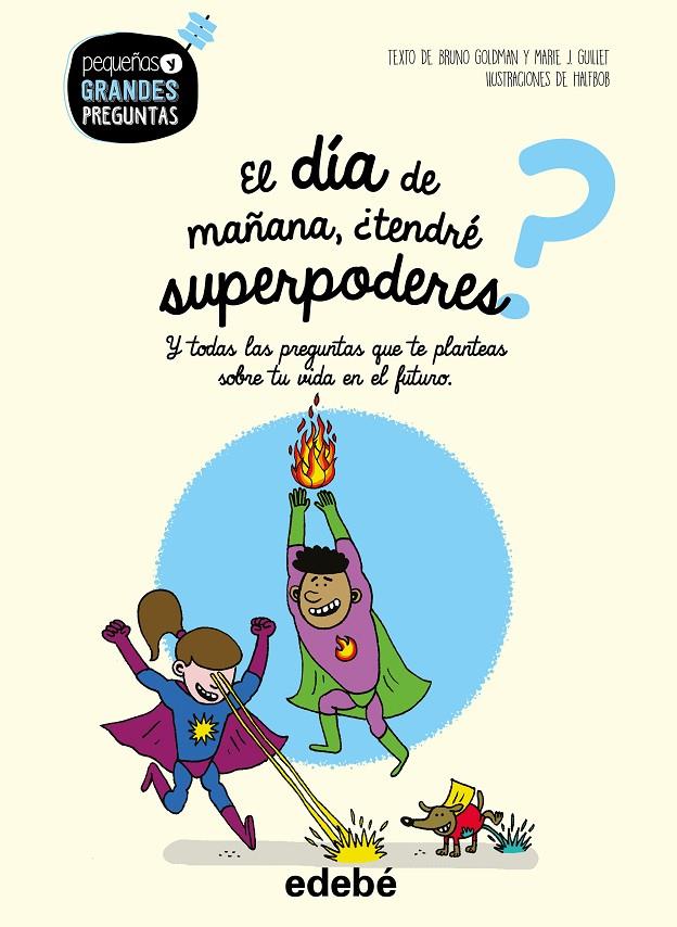 El día de mañana, ¿tendré superpoderes? | 9788468341002 | Goldman, Bruno/Guillet, Marie