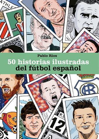 50 historias ilustradas del fútbol español | 9788494980756 | Ríos, Pablo