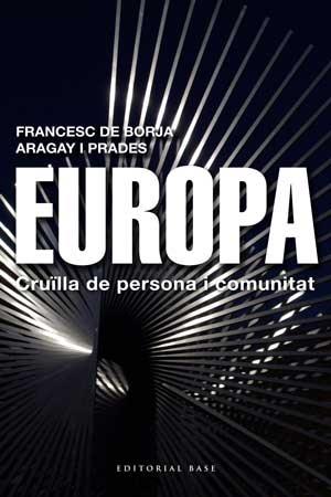 Europa. Cruïlla de persona i comunitat | 9788415267454 | Francesc de Borja Aragay i Prades