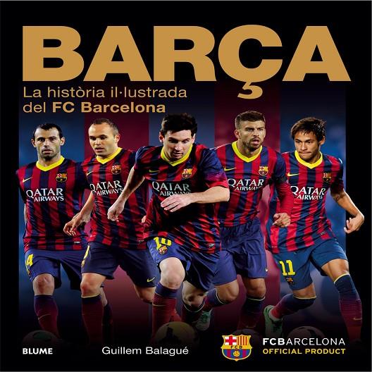 Barça. La història il·lustrada del FCBarcelona | 9788498017878 | Guillem Balagué