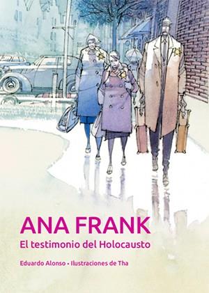 Ana Frank. El testimonio del holocausto | 9788468259901 | Anton Garcia, Francesc/Alonso Gonzalez, Eduardo/Tharrats Pascual, August