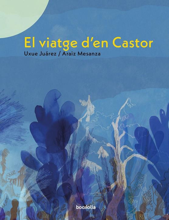 El viaje de Castor | 9788418284304 | Juárez Gaztelu, Uxue