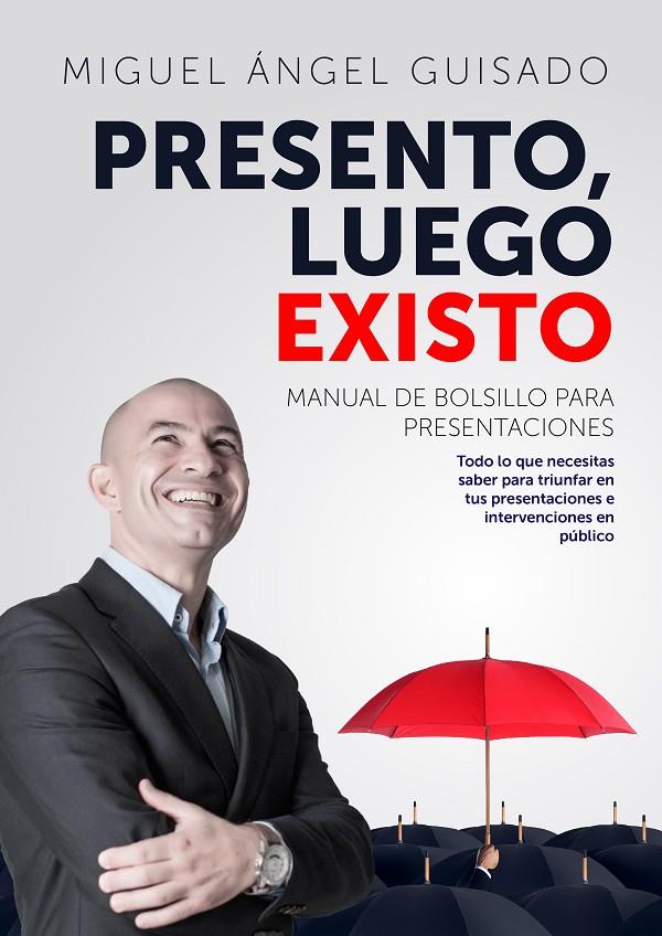 Presento, luego existo | 9788498754766 | Guisado Darias, Miguel Ángel