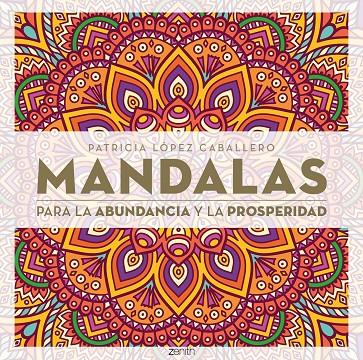 Mandalas para la abundancia y la prosperidad | 9788408296652 | López Caballero, Patricia