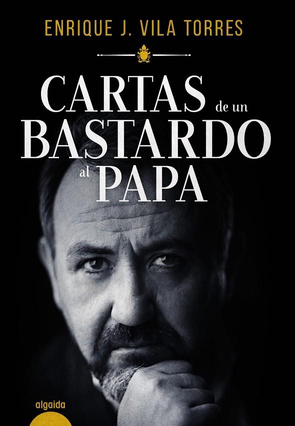 Cartas de un bastardo al Papa | 9788491890690 | Vila Torres, Enrique J.